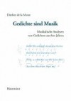 Gedichte Sind Musik. Musikalische Analysen Von Gedichten Aus 800 Jahren - Diether de La Motte