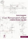 Czas Warszawskich Jesieni. O muzyce polskiej lat 1945-2007 +CD - Dorota Szwarcman