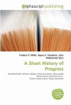 A Short History of Progress - Agnes F. Vandome, John McBrewster, Sam B Miller II
