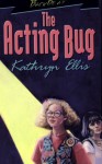 The Acting Bug - Kathryn Ellis