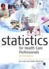 Statistics for Health Care Professionals: An Introduction - Ian Scott, Deborah Mazhindu