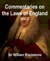 Commentaries on the Laws of England, Vol. 2 - The Rights of Things - William Blackstone