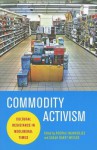 Commodity Activism: Cultural Resistance in Neoliberal Times (Critical Cultural Communication) - Roopali Mukherjee, Sarah Banet-Weiser