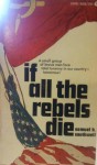 If All the Rebels Die - Samuel B. Southwell