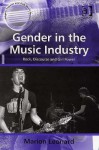 Gender In The Music Industry: Rock, Discourse And Girl Power - Marion Leonard