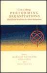 Creating Performing Organizations: International Perspectives for Indian Management - Biswajeet Pattanayak, Vipin Gupta