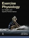 Exercise Physiology: For Health and Sports Performance - Nick Draper, Helen Marshall