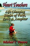 Heart Touchers: Life-Changing Stories of Faith, Love, and Laughter - Michael T. Powers