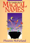 The Complete Book of Magical Names - Phoenix McFarland