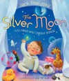 The Silver Moon: Lullabies and Cradle Songs - Jack Prelutsky