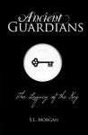 The Legacy of the Key (Ancient Guardians #1) - S.L. Morgan