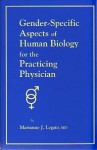 Gender Specific Aspects Of Human Biology For The Practicing Physician - Marianne J. Legato