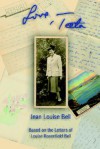 Love, Teeta: Based on the Letters of Louise Rosenfield Bell - Jean Louise Bell