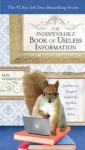 The Indispensable Book of Useless Information: Just When You Thought It Couldn't Get Any More Useless--It Does - Don Voorhees