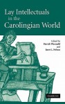 Lay Intellectuals In The Carolingian World - Patrick Wormald
