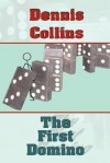 The First Domino - Dennis Collins