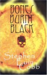 Bones Burnt Black - Stephen Euin Cobb