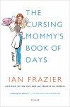 The Cursing Mommy's Book of Days: A Novel - Ian Frazier