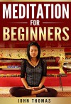 Meditation For Beginners - John Thomas