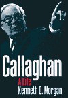 Callaghan: A Life - Kenneth O. Morgan