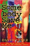 Somebody Save Me: War, Peace, Nudity and the End of the Twentieth Century - David Leser