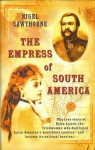 Empress of South America - Nigel Cawthorne