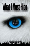 What I Must Hide (To Guard and To Guide, Book 1) - M.M. Lake