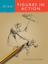 Draw Figures in Action - Moira Huntley, Charles Stephen