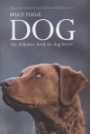 Dog: For The Complete Care And Understanding Of Your Best Friend - Bruce Fogle