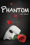 Phantom (Dark Musicals Trilogy Book 1) - Laura DeLuca, Rosa Sophia