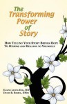 The Transforming Power of Story - Elaine Leong Eng, David B. Biebel