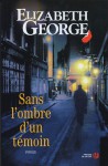 Sans l'ombre d'un témoin - Elizabeth George, Dominique Wattwiller, Hubert Tézenas