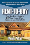 Rent-To-Buy: Your Hands-On Guide to Buy Your Home When Mortgage Lending Is Tight - Wendy Patton