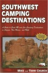 Southwest Camping Destinations: A Guide to Great RV and Car Camping Destinations in Arizona, New Mexico, and Utah (Camping Destinations series) - Mike Church, Terri Church