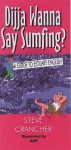 Dijja Wanna Say Sumfing?: A Guide to Estuary English - Steve Crancher