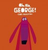 Oh No, George! - Chris Haughton