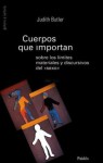 Cuerpos que importan: sobre los límites materiales y discursivos del «sexo» - Judith Butler