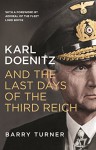 Karl Doenitz and the Last Days of the Third Reich - Barry Turner