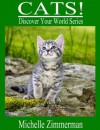 Cats! (Discover Your World Series) - Michelle Zimmerman, Kurt Zimmerman