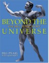 Beyond the Universe: The Bill Pearl Story - Bill Pearl