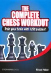 The Complete Chess Workout: Train your brain with 1200 puzzles! (Everyman Chess) - Richard Palliser