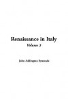 Renaissance in Italy: The Age of the Despots, Volume 3 - John Addington Symonds