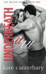 Underneath It All (The Walsh Series) (Volume 1) - Kate Canterbary