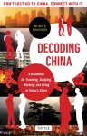 Decoding China: A Handbook for Traveling, Studying, and Working in Today's China - Matthew B. Christensen