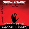 Odium Origins. A Dead Saga Novella. Part One.: The Dead Saga - Claire C. Riley, Jack Wallen