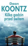 Kilka godzin przed świtem - Dean R. Koontz