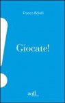 Giocate! - Franco Bolelli