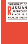 Dictionary of Russian Literature Since 1917 - Wolfgang Kasack