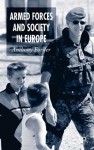 Armed Forces and Society in Europe (Palgrave Texts in International Relations) - Anthony Forster