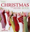 The Christmas Book (Hallmark): Creative Ideas for Making the Holidays Memorable - Heidi Tyline King